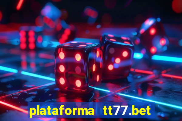 plataforma tt77.bet paga mesmo